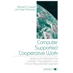 Computer Supported Cooperative Work: Issues and Implications for Workers, Organizations, and Human Resource Management