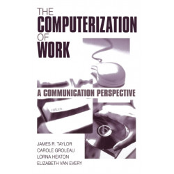 The Computerization of Work: A Communication Perspective
