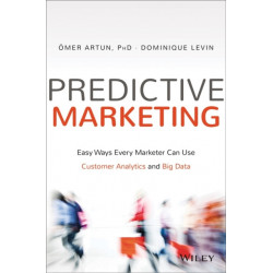Predictive Marketing: Easy Ways Every Marketer Can Use Customer Analytics and Big Data