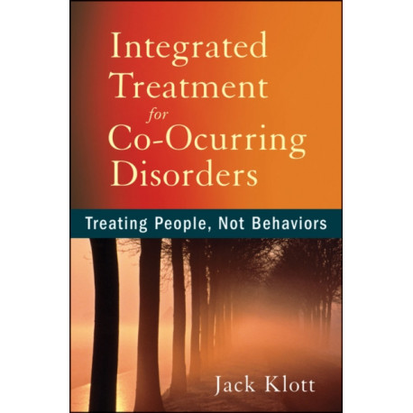 Integrated Treatment for Co-Occurring Disorders: Treating People, Not Behaviors