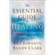 The Essential Guide to Healing – Equipping All Christians to Pray for the Sick: Equipping All Christians to Pray for the Sick