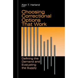 Choosing Correctional Options That Work: Defining the Demand and Evaluating the Supply