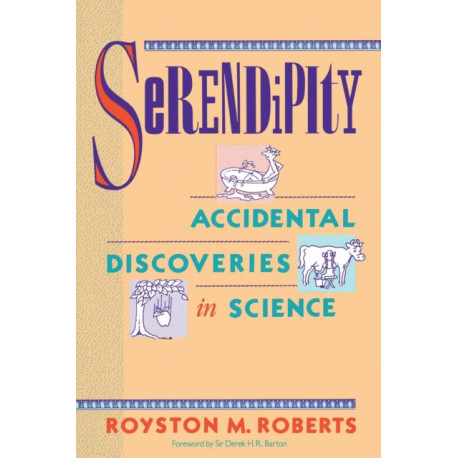 Serendipity: Accidental Discoveries in Science