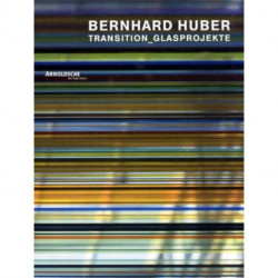 Bernhard Huber: Transition Glass Projects
