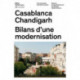 Casablanca and Chandigarh – Comment les Architectes, Les experts, Les politiciens, Les Institutions Internationales et Les Citoyens
