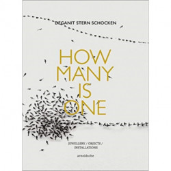 Deganit Stern Schocken: How Many Is One: Jewellery / Objects / Installations