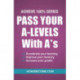 Pass Your A-Levels with A*s: Achieve 100% Series Revision/Study Guide