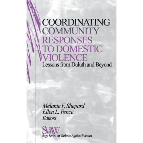 Coordinating Community Responses to Domestic Violence: Lessons from Duluth and Beyond