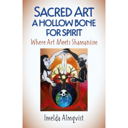 Sacred Art - A Hollow Bone for Spirit: Where Art Meets Shamanism