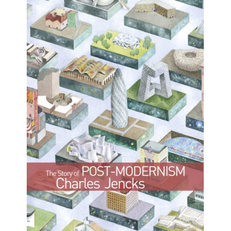 The Story of Post-Modernism: Five Decades of the Ironic, Iconic and Critical in Architecture