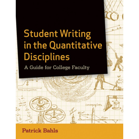 Student Writing in the Quantitative Disciplines: A Guide for College Faculty