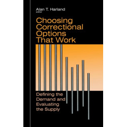 Choosing Correctional Options That Work: Defining the Demand and Evaluating the Supply