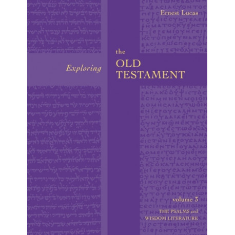 Exploring the Old Testament Vol 3: Psalms And Wisdom (Vol. 3)