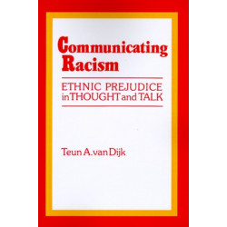 Communicating Racism: Ethnic Prejudice in Thought and Talk