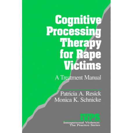 Cognitive Processing Therapy for Rape Victims: A Treatment Manual