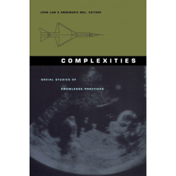 Complexities: Social Studies of Knowledge Practices