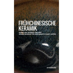 Fruhchinesische Keramik: Die Sammlung Heribert Meurer. Grassi Museum fur Angewandte Kunst Leipzig