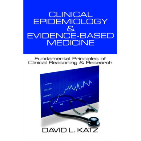 Clinical Epidemiology & Evidence-Based Medicine: Fundamental Principles of Clinical Reasoning & Research