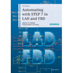 Automating with STEP 7 in LAD and FBD: SIMATIC S7-300/400 Programmable Controllers