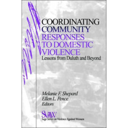 Coordinating Community Responses to Domestic Violence: Lessons from Duluth and Beyond