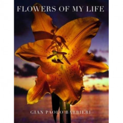 Flowers of My Life: Gian Paolo Barbieri