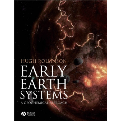 Early Earth Systems: A Geochemical Approach