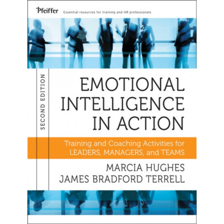 Emotional Intelligence in Action: Training and Coaching Activities for Leaders, Managers, and Teams