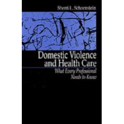 Domestic Violence and Health Care: What Every Professional Needs To Know