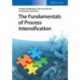 The Fundamentals of Process Intensification
