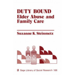 Duty Bound: Elder Abuse and Family Care