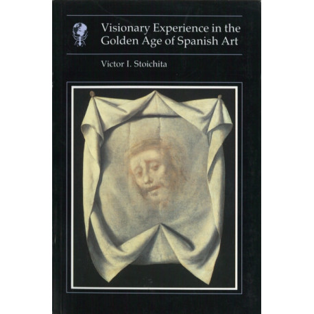 Visionary Experience In the Golden Age of Spanish Art