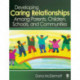 Developing Caring Relationships Among Parents, Children, Schools, and Communities
