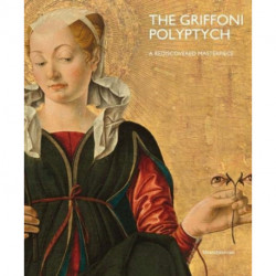 The Griffoni Polyptych: A Rediscovered Masterpiece