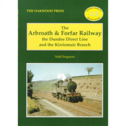 The Arbroath and Forfar Railway: The Dundee Direct Line and the Kirriemuir Branch