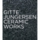 Gitte Jungersen: Ceramic Works