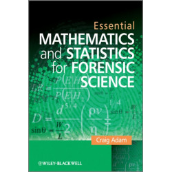Essential Mathematics and Statistics for Forensic Science