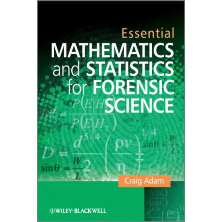 Essential Mathematics and Statistics for Forensic Science
