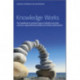 Knowledge Works: The Handbook of Practical Ways to Identify and Solve Common Organizational Problems for Better Performance
