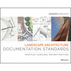 Landscape Architecture Documentation Standards: Principles, Guidelines, and Best Practices