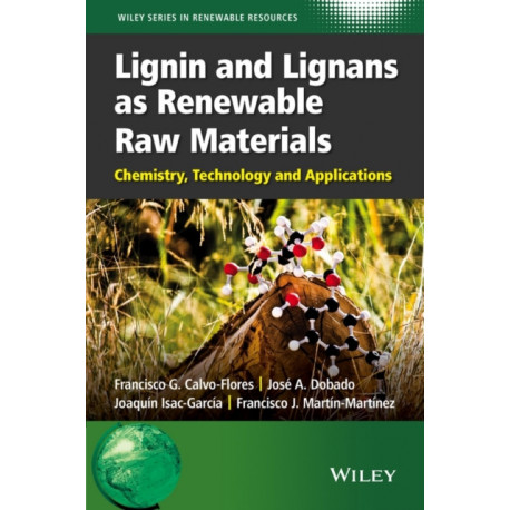 Lignin and Lignans as Renewable Raw Materials: Chemistry, Technology and Applications