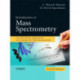 Introduction to Mass Spectrometry: Instrumentation, Applications, and Strategies for Data Interpretation