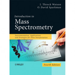 Introduction to Mass Spectrometry: Instrumentation, Applications, and Strategies for Data Interpretation