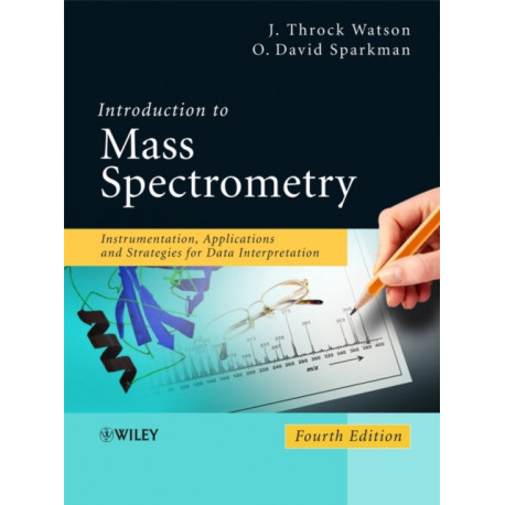 Introduction to Mass Spectrometry: Instrumentation, Applications, and Strategies for Data Interpretation