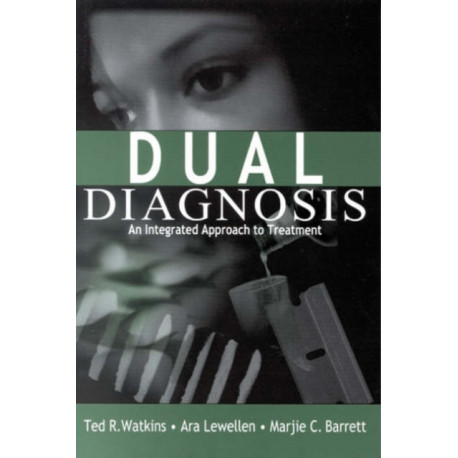Dual Diagnosis: An Integrated Approach to Treatment