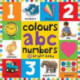 Colours ABC Numbers: First 100 Books