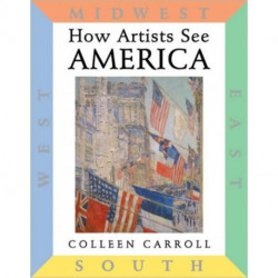 How Artists See: America: East South Midwest West