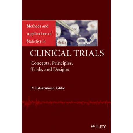 Methods and Applications of Statistics in Clinical Trials, Volume 1 and Volume 2: Concepts, Principles, Trials, and Designs