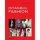 Istanbul Fashion: A City and Its Fashion Makers