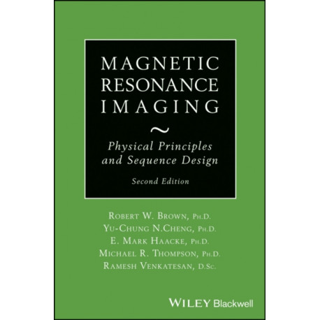 Magnetic Resonance Imaging: Physical Principles and Sequence Design