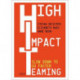 High Impact Teaming: Slow Down to Go Faster